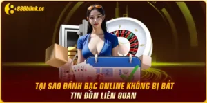 Tại Sao Đánh Bạc Online Không Bị Bắt