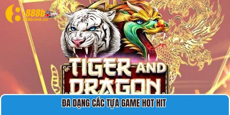 Đa dạng các tựa game hot hit có trong sảnh Casino đình đám