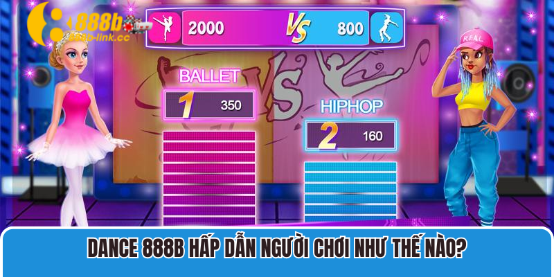 Dance 888B hấp dẫn người chơi như thế nào?