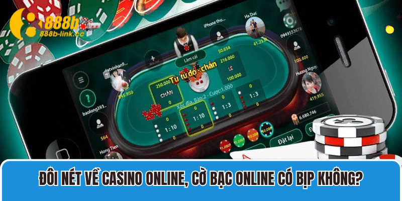 Đôi nét về casino online, cờ bạc online có bịp không?