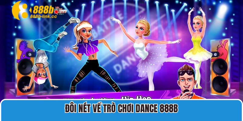 Đôi nét về trò chơi Dance 888B