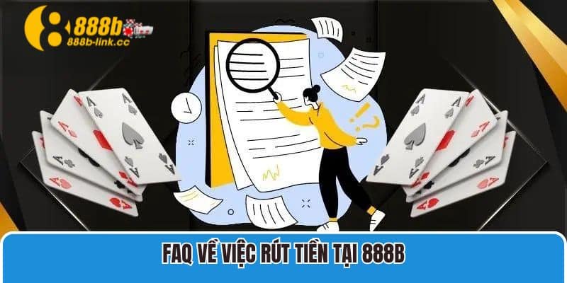 FAQ về việc rút tiền tại 888B