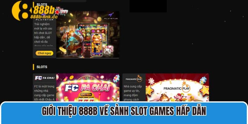 Giới thiệu 888B về sảnh slot games hấp dẫn