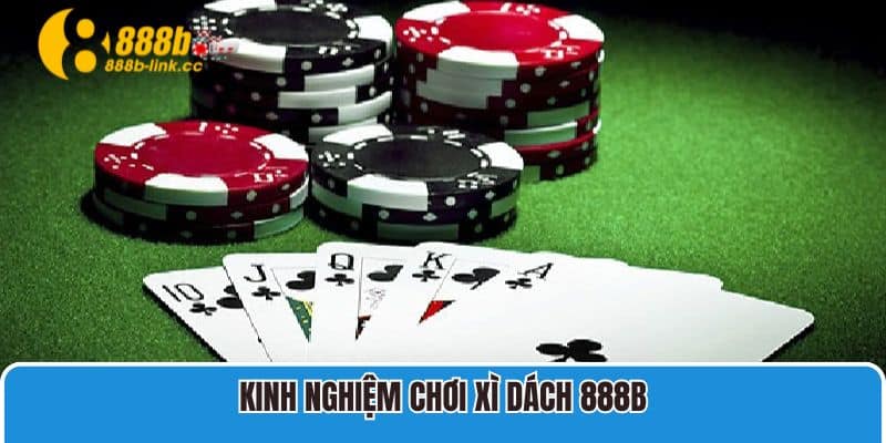 Kinh nghiệm chơi Xì Dách 888B