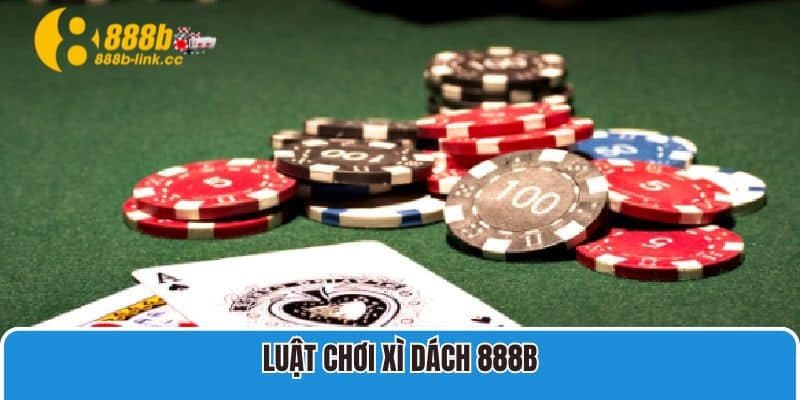 Luật chơi Xì Dách 888B