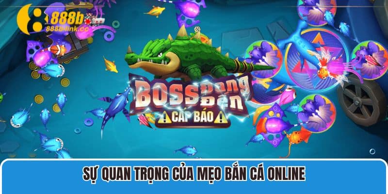 Sự quan trọng của mẹo bắn cá online