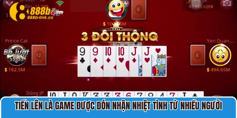 Tiến lên là game được đón nhận nhiệt tình từ nhiều người